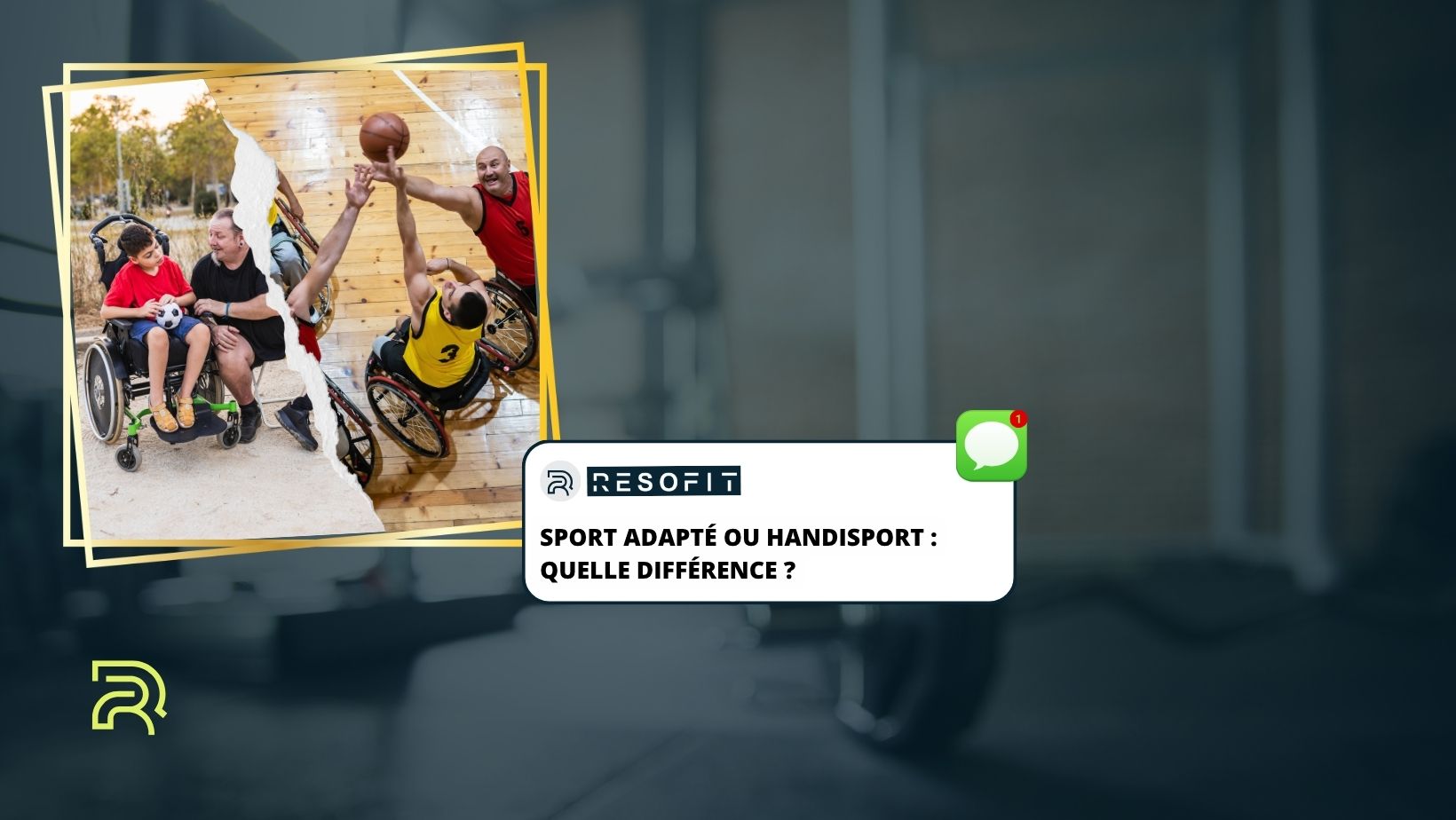 Visuel comparant le sport adapté et le handisport : à gauche, un enfant en fauteuil roulant avec un accompagnant ; à droite, un match de basket fauteuil. Titre : 'Sport adapté ou handisport : quelle différence ?' avec logo Resofit.